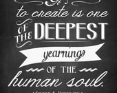 The desire to create is one of the deepest yearnings of the human soul. Pres. Uchtdorf - 8x10 YOU print digital file download Chalkboard