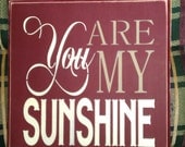 You are my SUNSHINE Rustic Primitive Home Decor Handcrafted Sign Custom Colors Love it