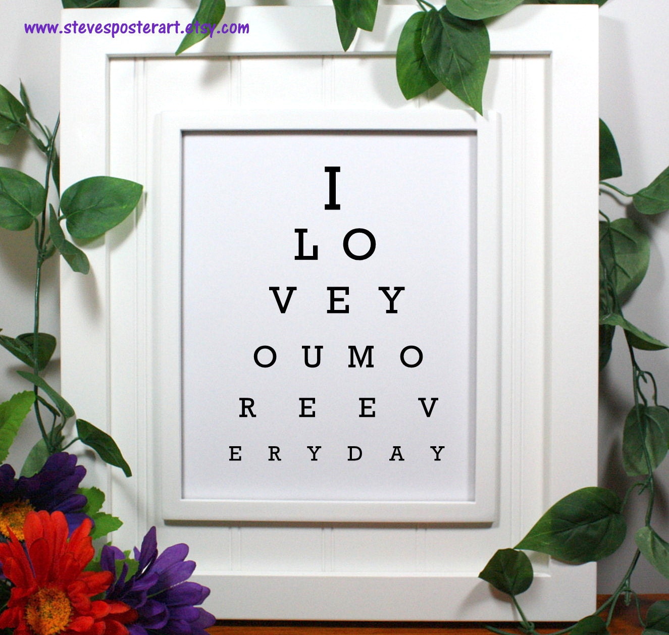 Eye Chart Poster - 8 x 10 Art Print - I Love You More Every Day - Shown in White Matte - Buy 2 Posters, Get a 3rd Free