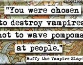Buffy Pompoms Quote Magnet or Pocket Mirror (no.432)