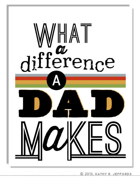 What A Difference A Dad Makes Typographic Print. New Dad, Dad's Birthday, Father's Day Gift. Wall Art For Men. Parenting. Fatherhood Quote.