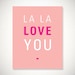 La La Love You Poster - Downloadable Digital File - Light Pink