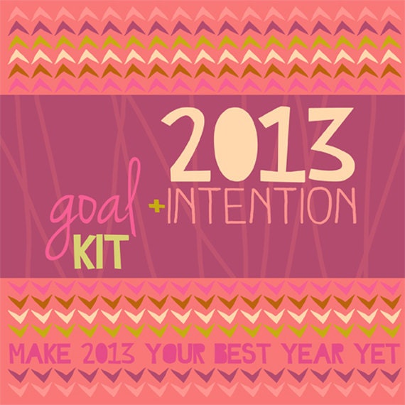 2013 PRINTABLE goal & intention kit