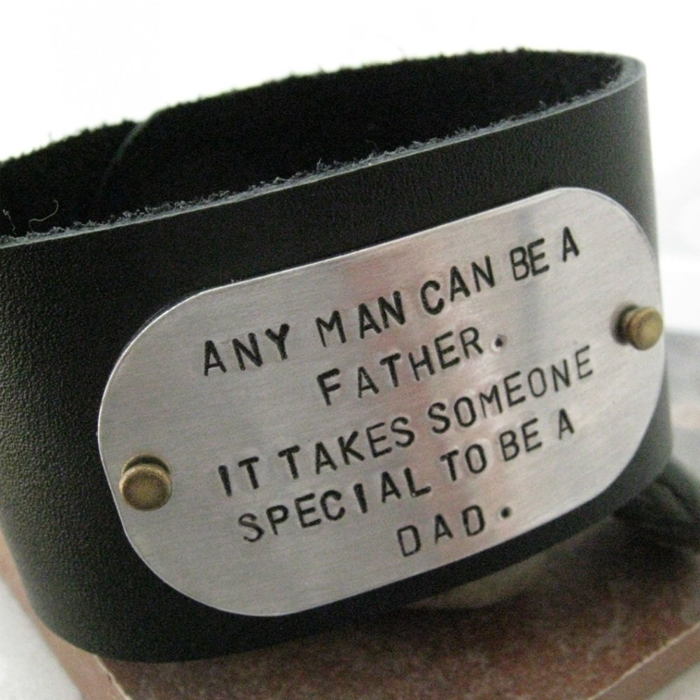 Fathers Day Gift, Any Man Can Be A Father Bracelet, 1.5 inch leather cuff, choose your own quote and cuff color, ready to ship as is