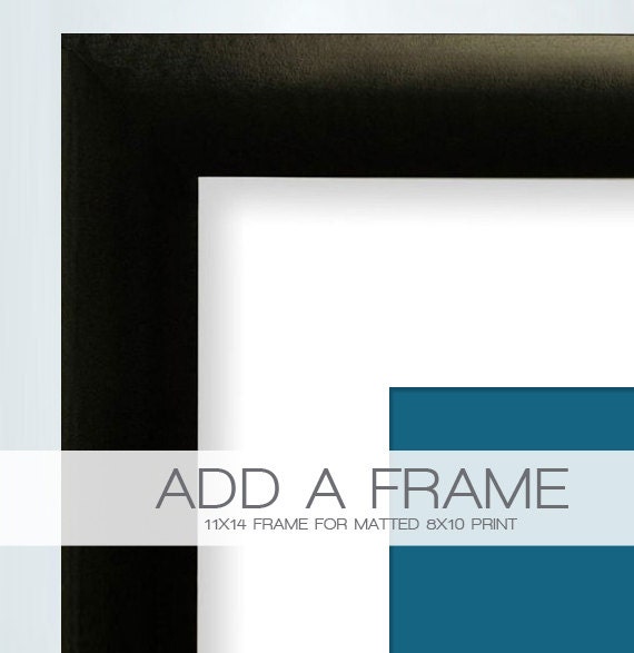 ADD a BLACK FRAME to Your Order - 11x14 Black Frame for Your Matted 8x10 Print