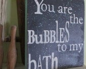 You Are the Bubbles To My Bath Wooden 11x11 Rustic Turquiose Blue and Black Handpainted Word Art Sign