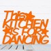 This kitchen is for dancing