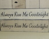 ALWAYS KISS ME Goodnignt sign / wedding gift sign / wedding sign / shabby cottage chic kiss me sign /
