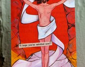 What does a guy have to do to satisfy you lot  - handmade card