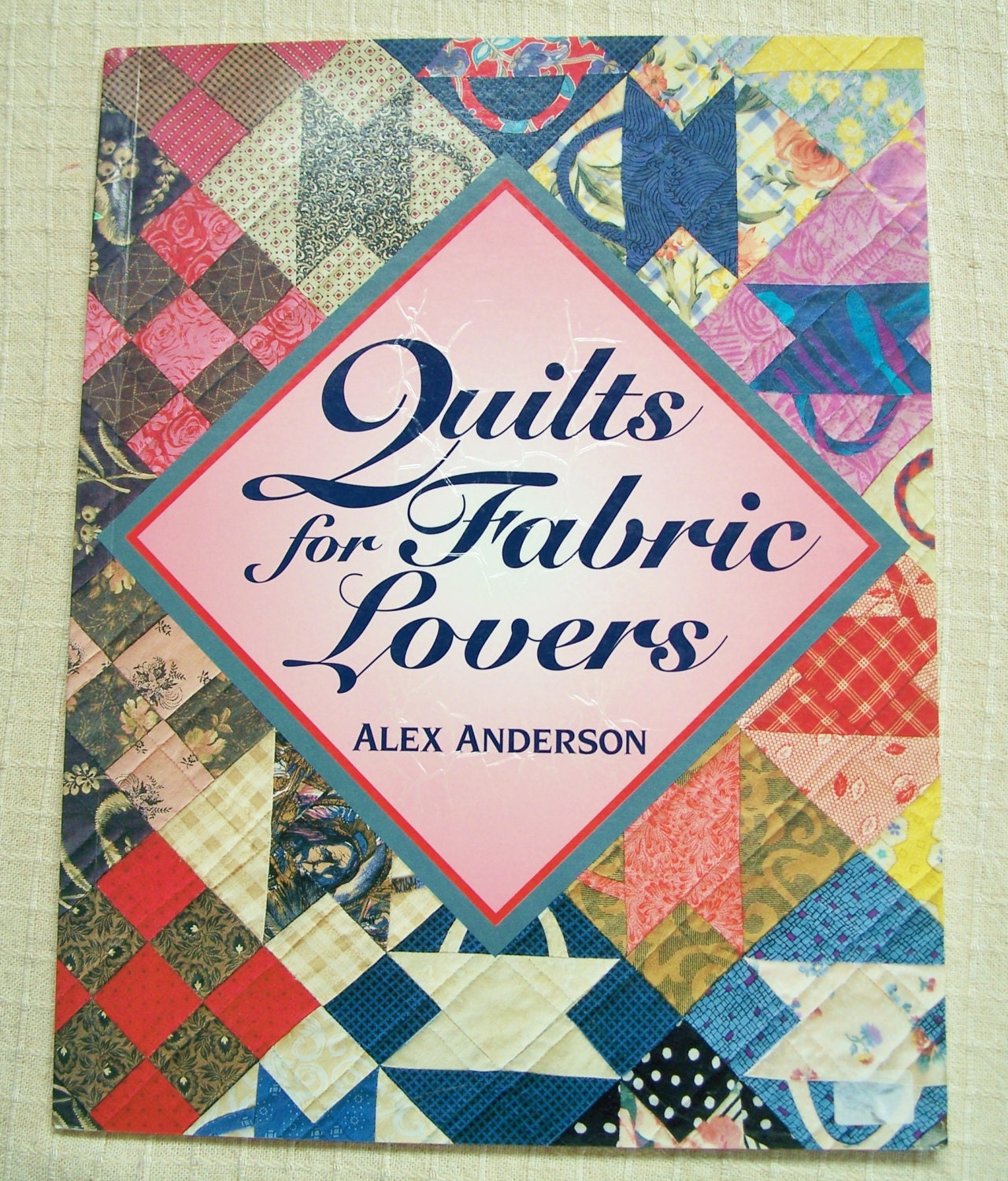 Quilts for Fabric Lovers Alex Anderson