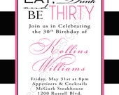Eat, Drink and Be Thirty- Custom Birthday Party Invitation - PRINTABLE INVITATION DESIGN