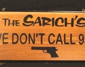 Personalized Wood Sign.  The Sarich's We Don't Call 911. Custom Wood Sign
