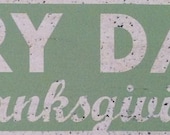 Every Day is Thanksgiving Rustic Wooden Sign - 5x22