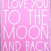 I Love You to the Moon & Back "Fun Size" Rustic Sign - 8x9