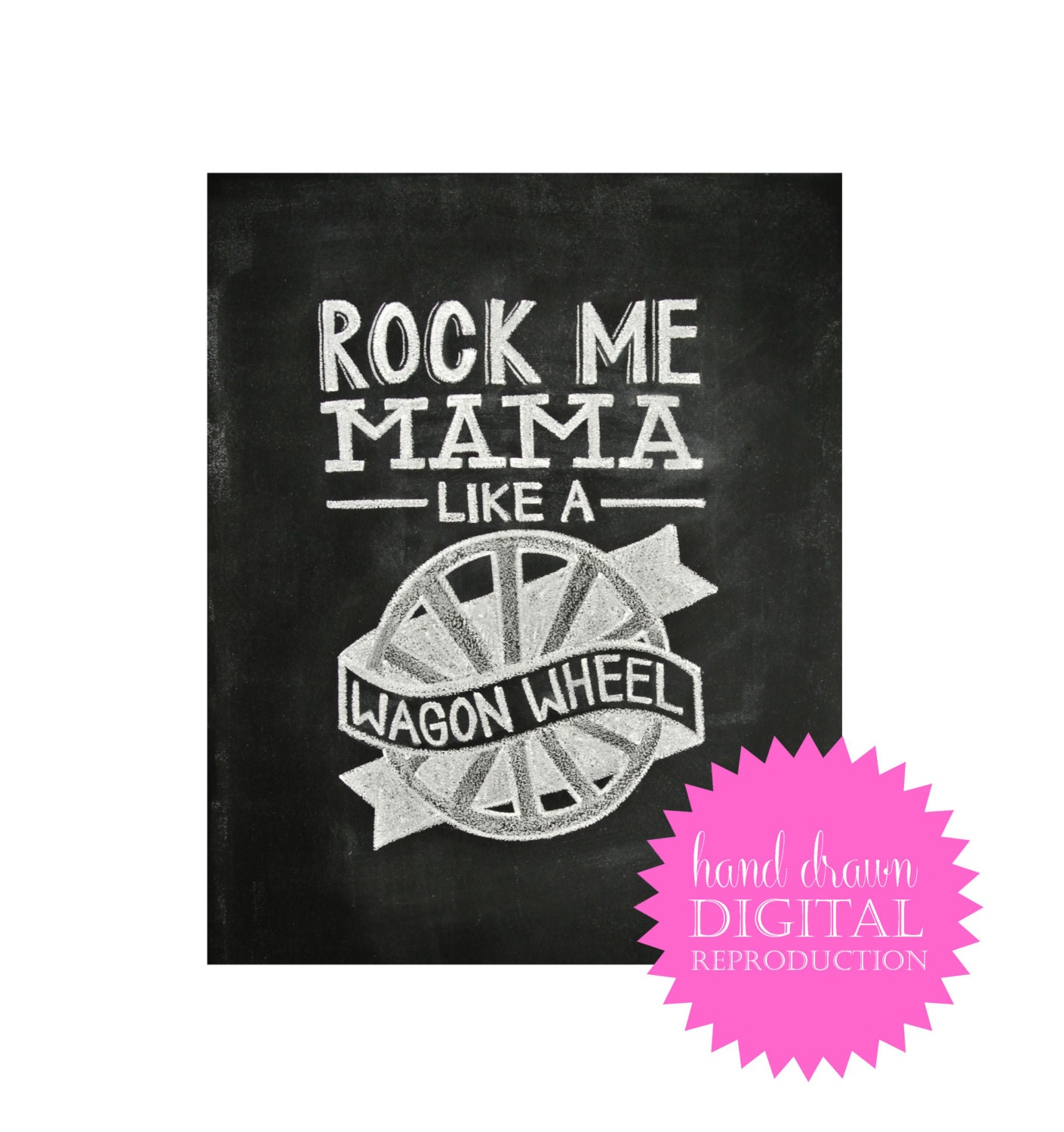 Chalkboard Print - Digital File 8x10 - Rock Me Mama Like a Wagon Wheel