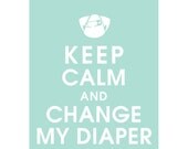 Keep Calm and Change my Diaper  11x14 Art Print (Featured in Duck Egg ) Keep calm art, Keep Calm print
