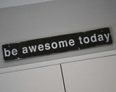 be awesome today -  Distressed Sign in Black with White Vintage Style - Large
