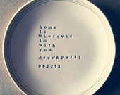 8" dish home is wherever i'm with you personalized.  MADE TO ORDER