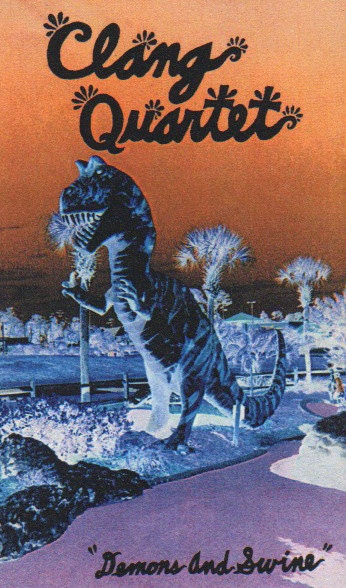 Clang Quartet - Demons-and-Swine - TT006 - CASSETTE