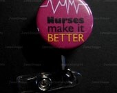 Nurses Make It Better (Hot Pink) ID Button Badge Button Reel.