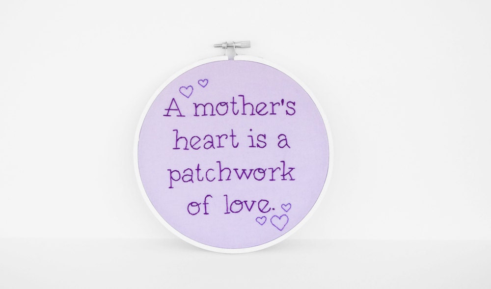 Mother's Day Gift - "A mother's heart is a patchwork of LOVE" Hand-Embroidered Quote for your Mom, Mum, Grandma, or Mother - 6 inch Hoop Art