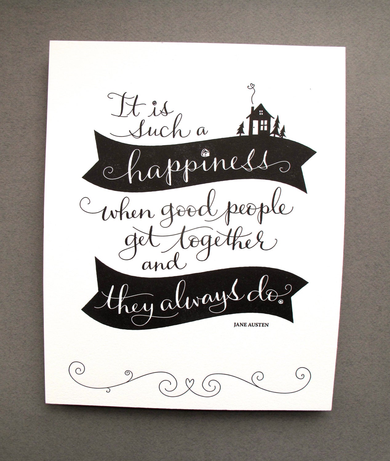 LETTERPRESS ART PRINT-It is such a happiness when good people get together and they always do. Jane Austen