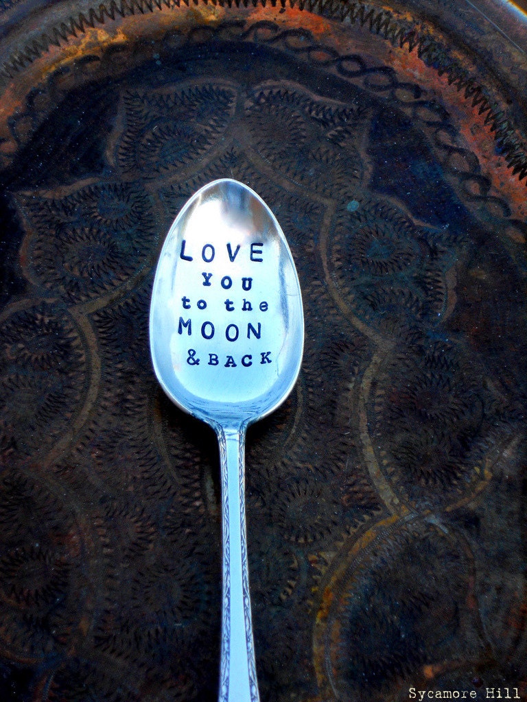 Love You to the Moon and Back - Hand Stamped, Upcycled Vintage Coffee Teaspoon - Handmade Spoon by Sycamore Hill