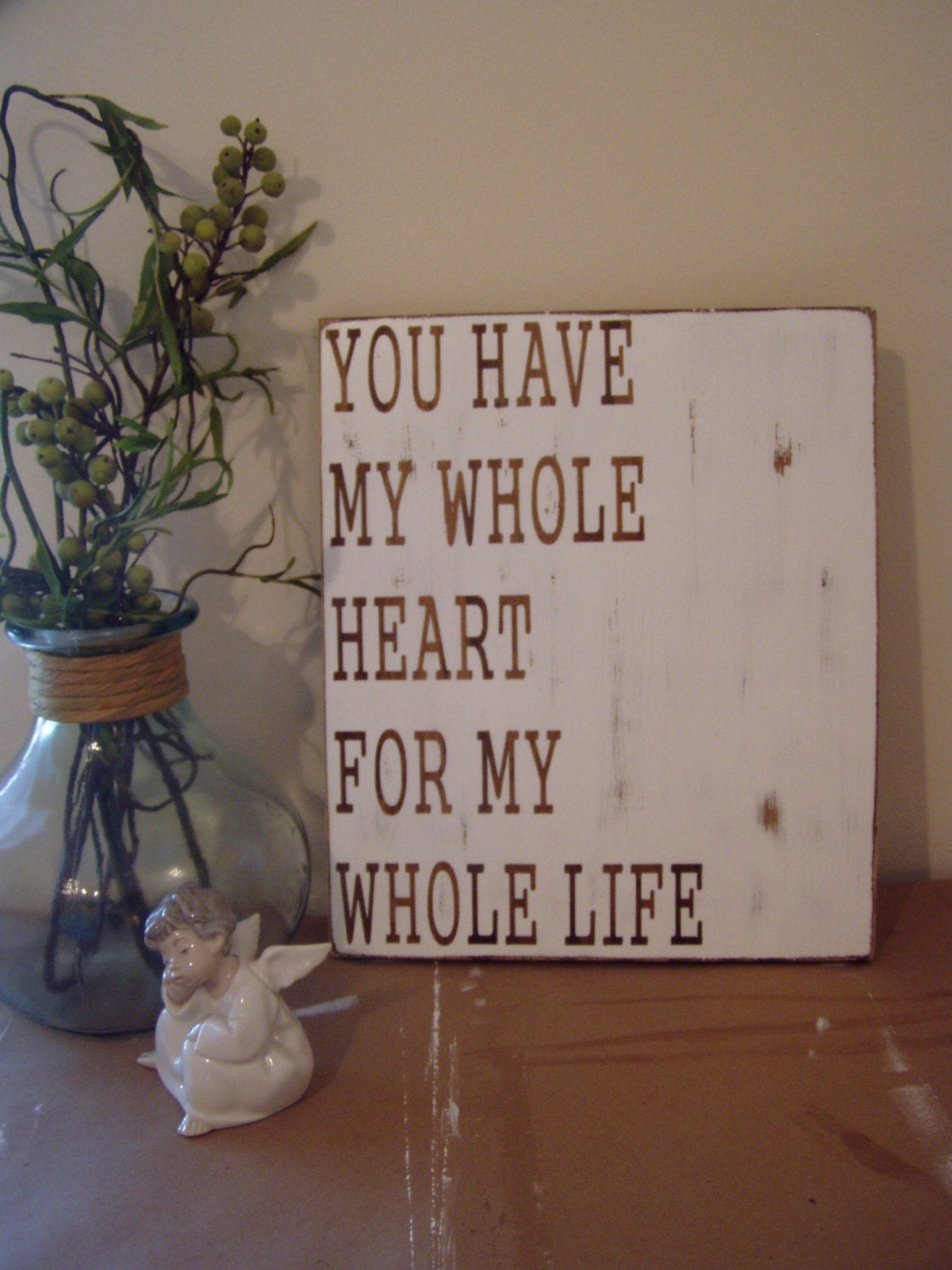 You Have My Whole Heart For My Whole Life-Wood Sign Rustic Shabby Wedding Anniversary Love