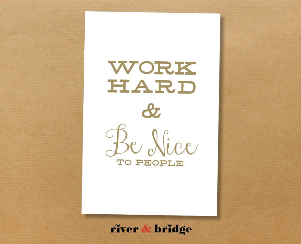 work hard & be nice // limited edition print