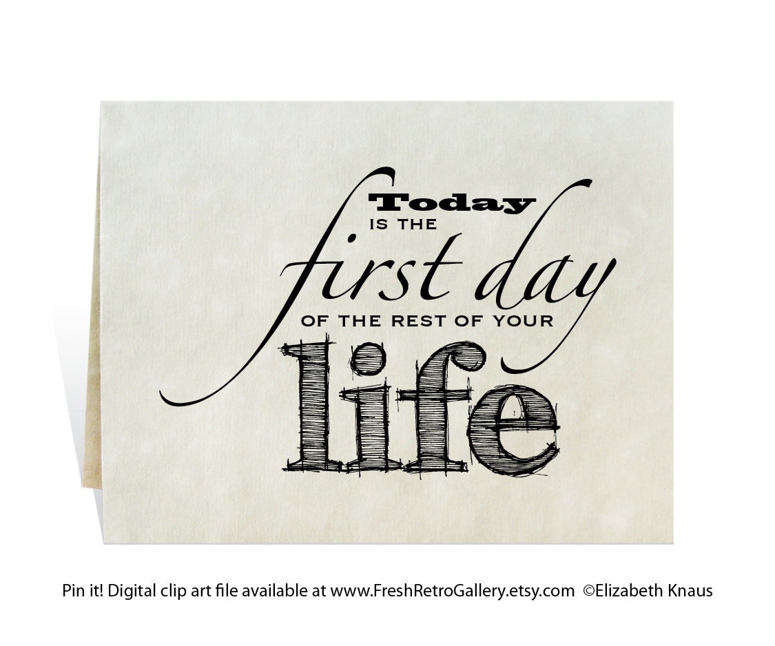 Graduation card, Today is the first day of the rest of your life. Download, print black. Job change, moving, encouragement, looking forward.