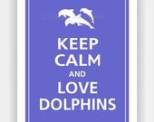 Keep Calm and LOVE DOLPHINS Poster 11x14 (Blueberry featured--56 colors to choose from)