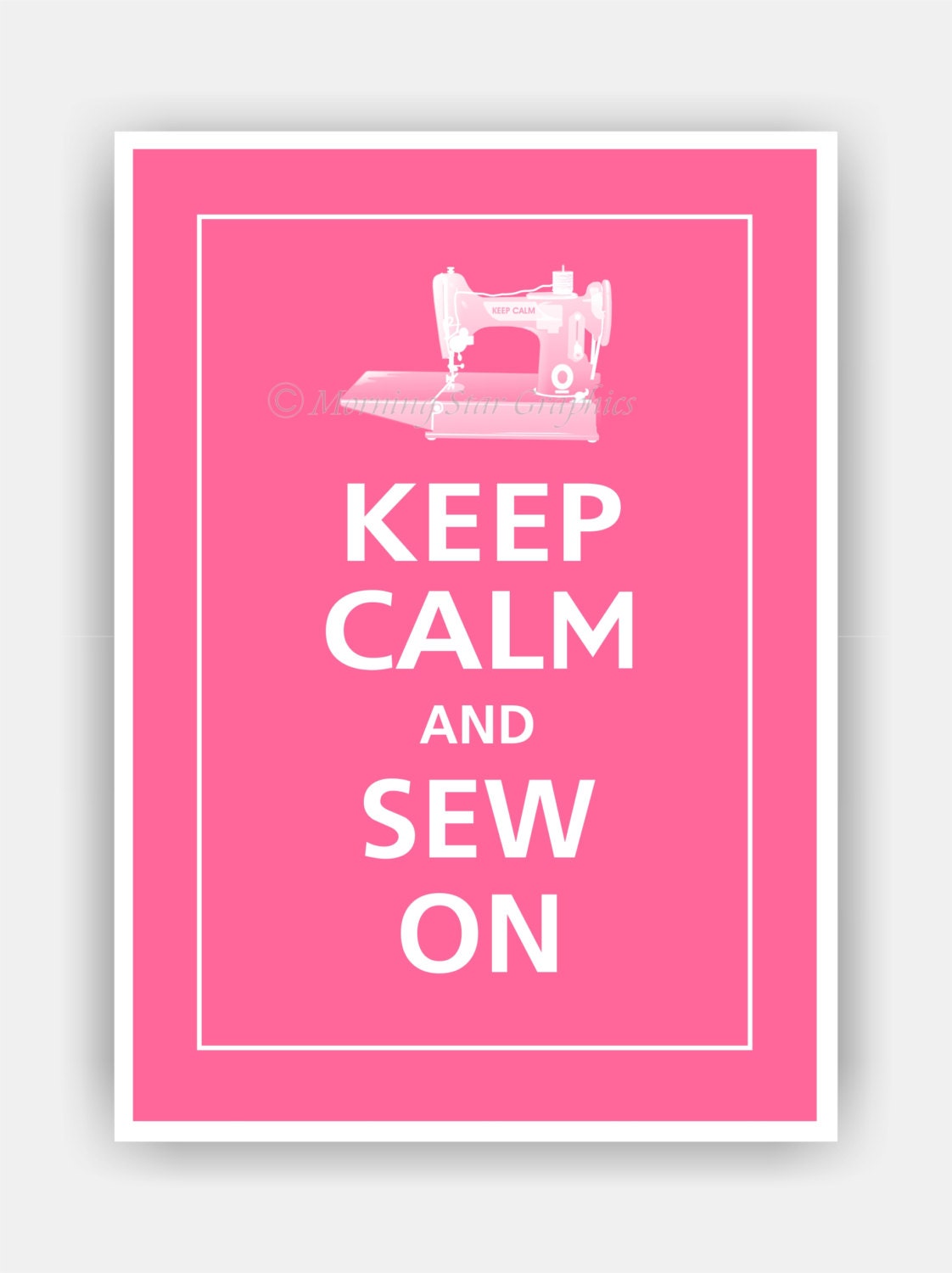 Keep Calm and SEW ON Print 5x7 (Flamingo Pink featured--over 700 colors to choose from)