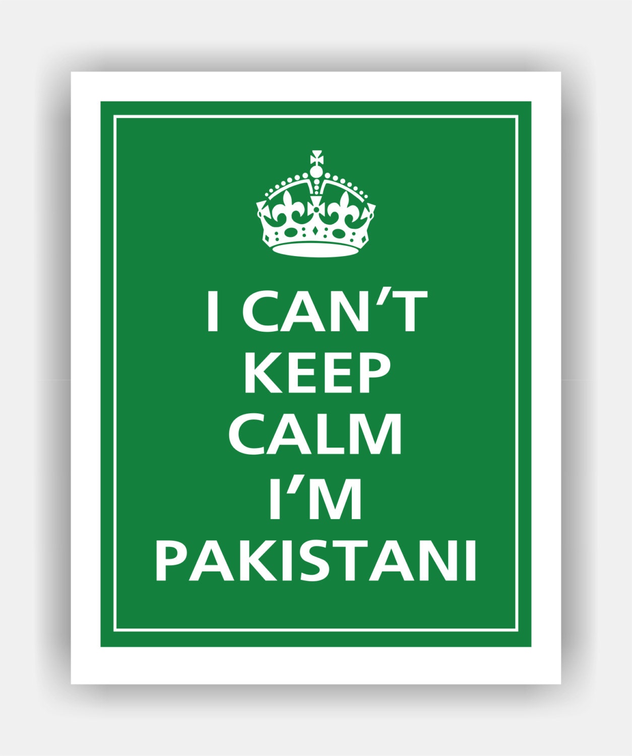 I Can't Keep Calm I'M PAKISTANI Print 8x10 (56 colors to choose from)