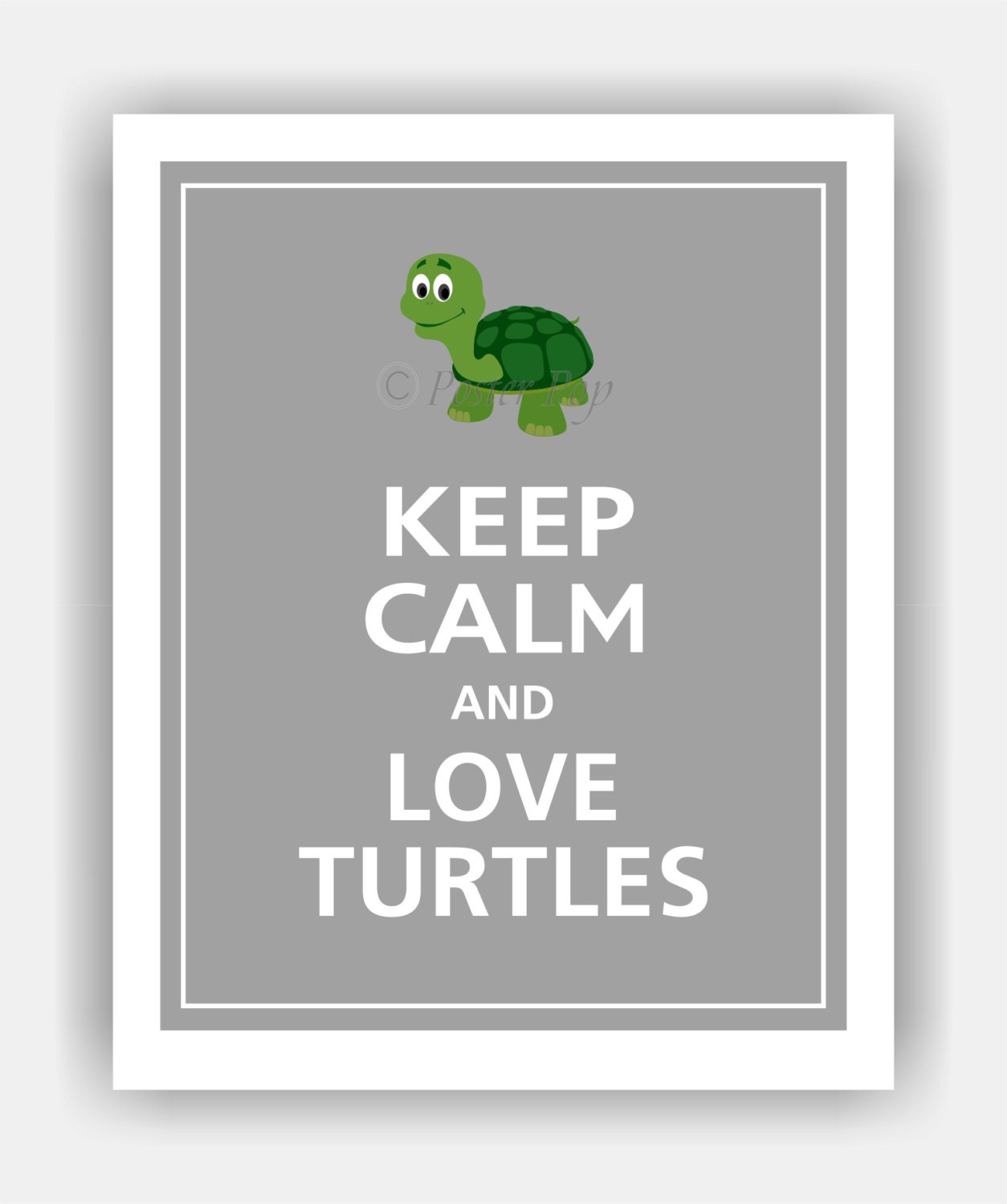 Keep Calm and LOVE TURTLES Print 8x10 (Dolphin Grey featured -- 56 colors to choose from)