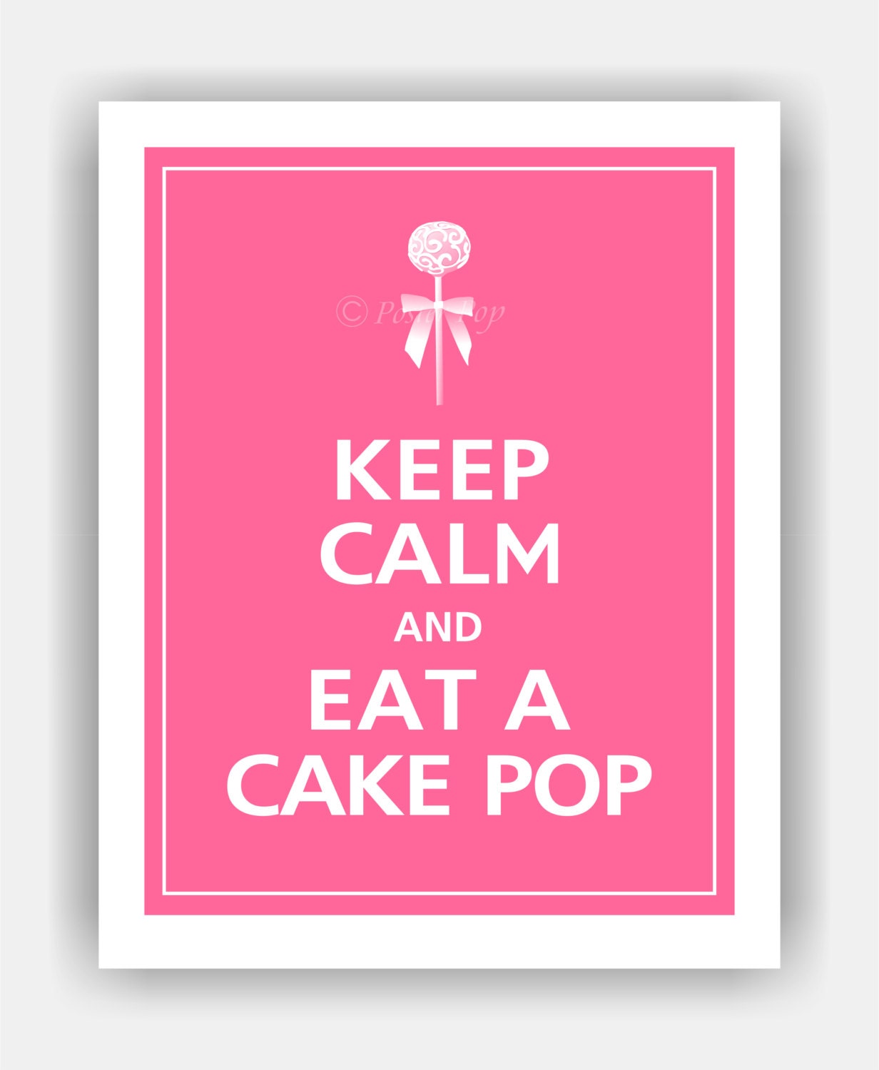 Keep Calm and Eat a CAKE POP Print 8x10 (Flamingo Pink Featured--56 colors to choose from)
