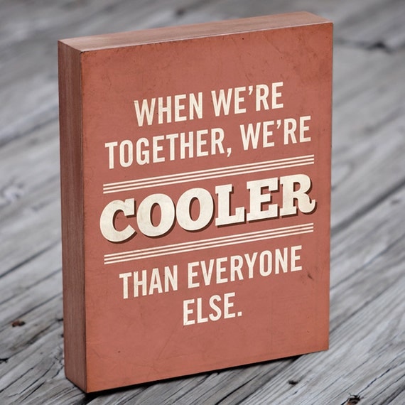 We're Cooler Than Everyone Else Wood Block Art Print Typography