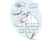 You are my Umbrella When the World Sends Rain Print