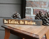No Coffee, No Workee Carved Wood Sign - Reclaimed Wood