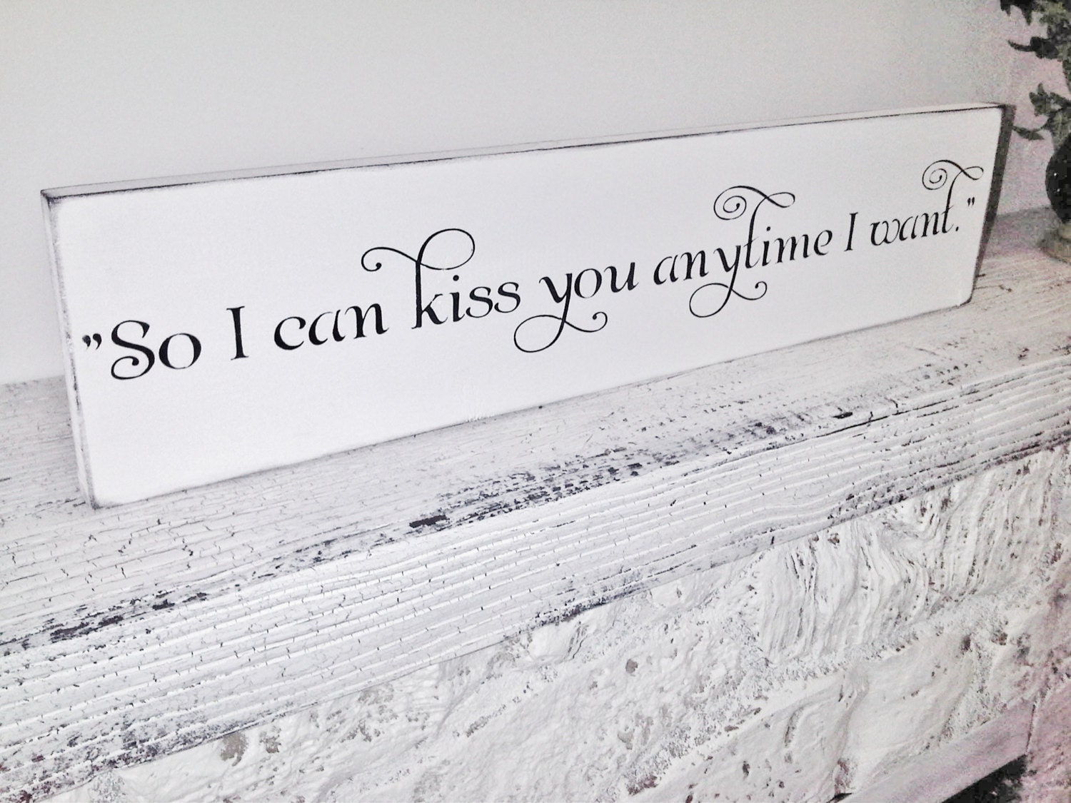 Southern Wedding sign- "So I can Kiss you anytime I want"- Quote from "Sweet Home Alabama" movie