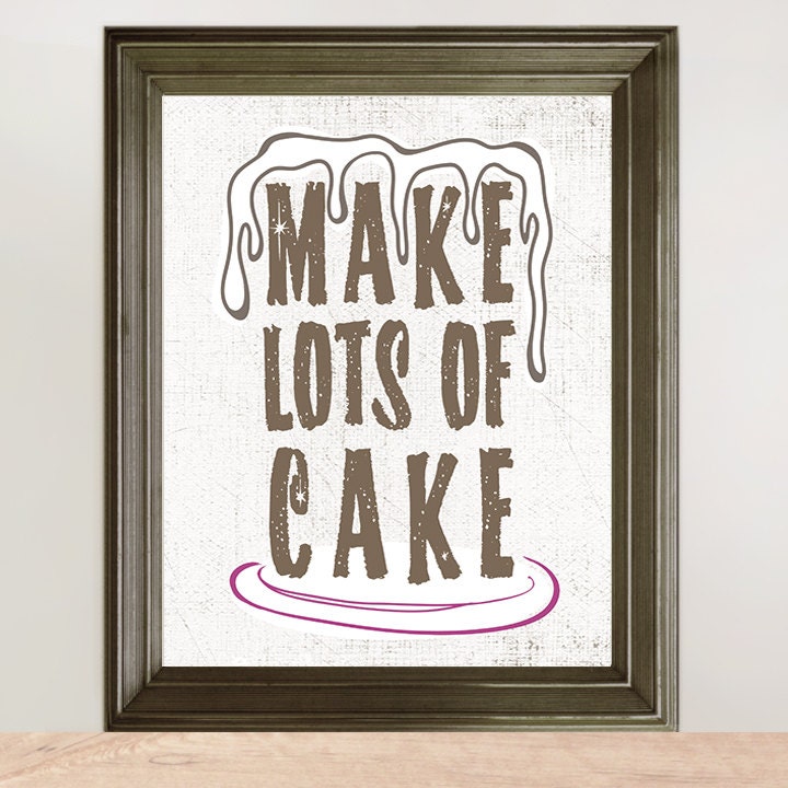 Make Lots Of Cake    Kitchen Art Print         8x10