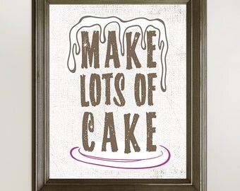 Make Lots Of Cake    Kitchen Art Print         8x10