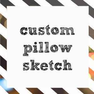 Custom Pillow Sketch