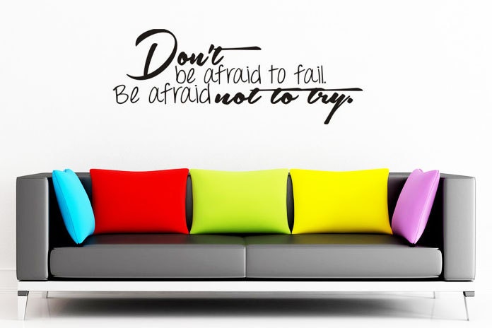 Don't be afraid to to fail be afraid not to try -  Inspirational Art Wall Decals Wall Stickers Vinyl Decal Quote Wall Decal