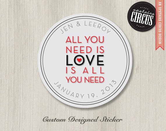 100 Custom Wedding Stickers - All You Need is Love Theme - 2 inch round