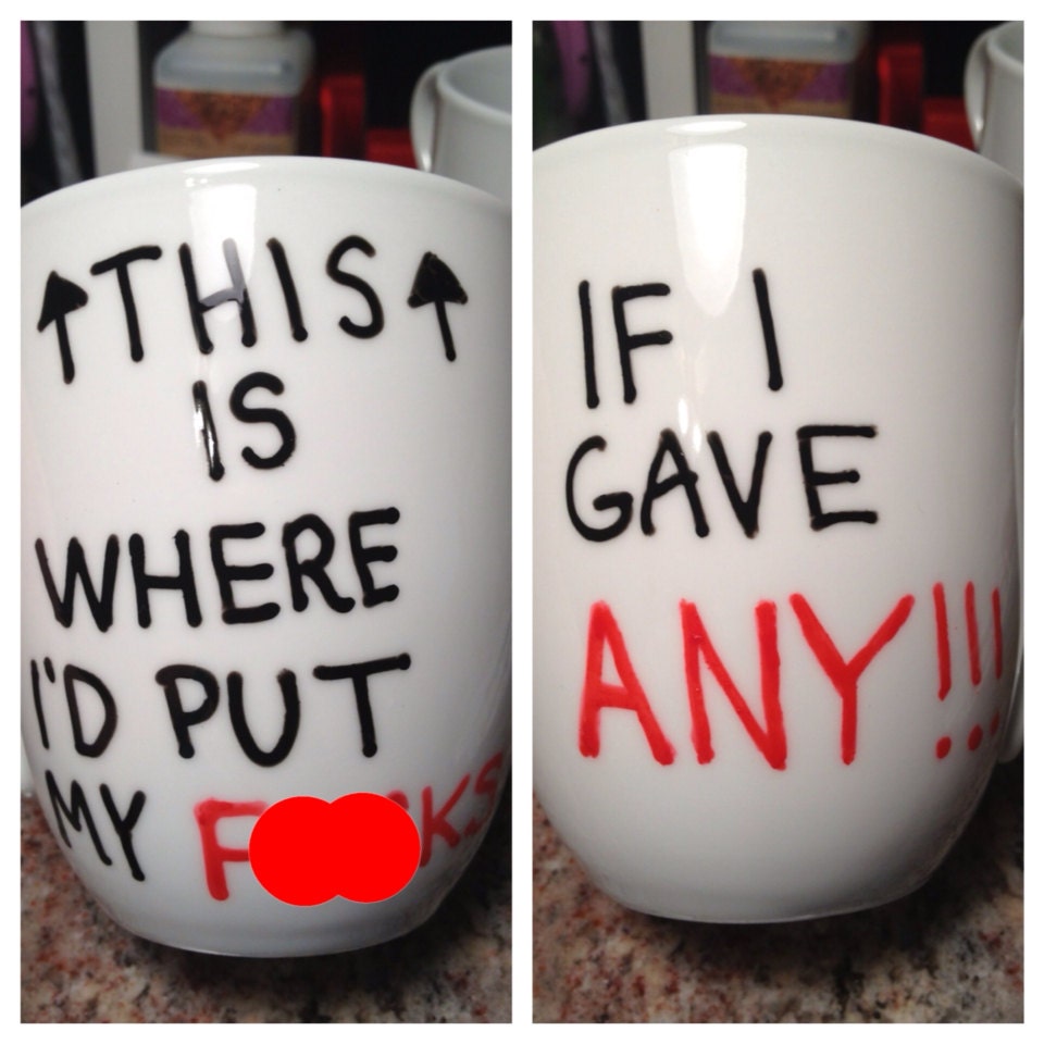 Hand painted meme mug "This is where I'd put my f-cks, if I gave any"