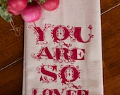 Tea Towel - Hand Printed Organic Flour Sack - You are So Loved (Red)