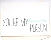 You're my Favorite Person. Friend Card or Love Card. Just Because or Anniversary.