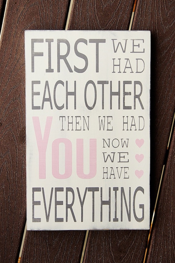 First We Had Each Other Wood Sign...Now We Have Everything Typography Art Sign - Shabby Chic - Subway Art Baby Sign- Your Choice of Colors