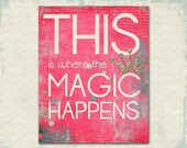 This is Where the Magic Happens - Fun Fuschia Hot Pink Print Craft Room Bedroom Little Girl Rustic