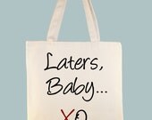 Laters Baby Original Typography Design on 15x15 Canvas Tote - other sizes ANY IMAGE colors available